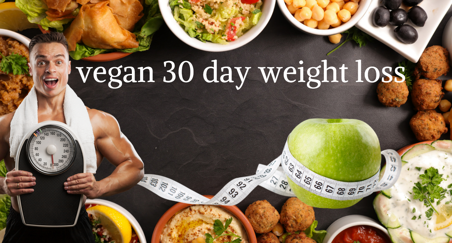 Vegan 30 Day Weight Loss